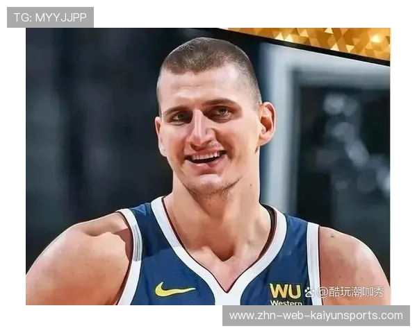 约基奇MVP赔率领跑，掘金卫冕之路稳健，掘金球员约基奇个人资料